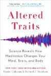 Altered Traits: Science Reveals How Meditation Changes Your Mind, Brain, and Body