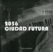 Portada de 2056 CIUDAD FUTURA