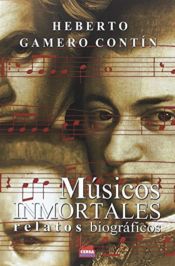 Portada de Músicos inmortales: Relatos biográficos