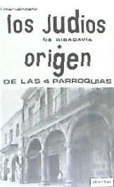 Portada de LOS JUDÍOS DE RIBADAVIA: Origen de las cuatro parroquias