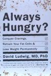 Always Hungry?: Conquer Cravings, Retrain Your Fat Cells, and Lose Weight Permanently