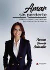 Amar sin perderte. C&oacute;mo cultivar tu autoestima en la relaci&oacute;n de pareja