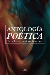 Portada de Antologia poetica. Diez años de poesia en amarante