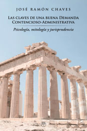 Portada de Las claves de una buena Demanda Contencioso-Administrativa (Psicología, mitología y jurisprudencia)