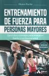 Entrenamiento De Fuerza Para Personas Mayores: Ejercicios Y Consejos Para Envejecer Fuerte Y Con Buena Salud