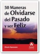 Portada de 50 MANERAS DE OLVIDARSE DEL PASADO Y SER FELIZ