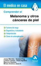 Portada de Comprender el melanoma y otros c&aacute;nceres de piel (Ebook)