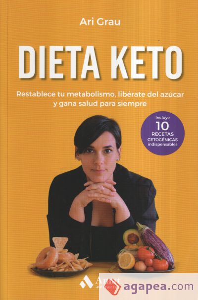 Dieta keto: Restablece tu metabolismo, libérate del azúcar y gana salud para siempre