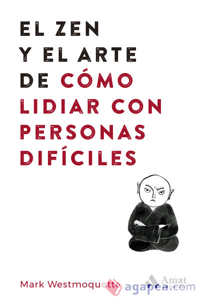 El zen y el arte de cómo lidiar con personas difíciles