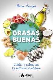 Portada de Grasas buenas: Cuida tu salud con la nutricion evolutiva