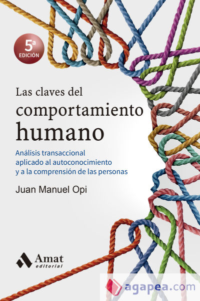 Las claves del comportamiento humano: Análisis transaccional aplicado al autoconocimiento y a la comprensión de las personas