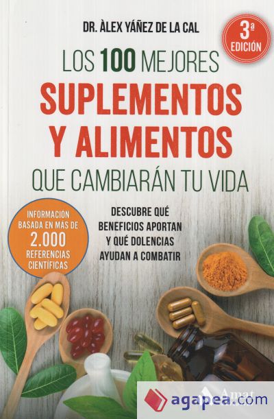 Los 100 mejores suplementos y alimentos que cambiarán tu vida: Descubre qué beneficios aportan y qué dolencias ayudan a combatir