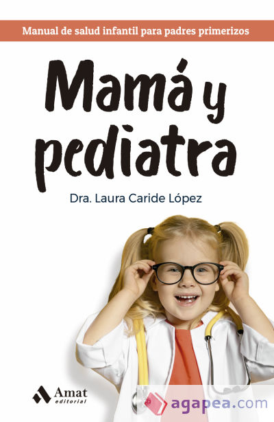 Mamá y pediatra: Manual de salud infantil para padres primerizos