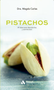 Portada de Pistachos: 49 ideas para descubrirlos y sentirse bien