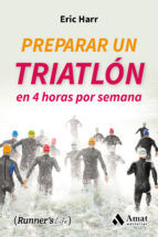 Portada de Preparar un triatlon en 4 horas por semana (Ebook)