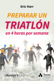 Portada de Preparar un triatlon en 4 horas por semana