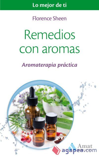Remedios con aromas: Aromaterapia práctica