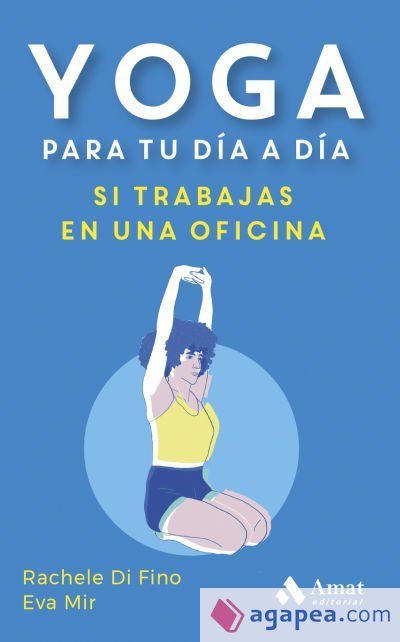 YOGA PARA TU D&Iacute;A A D&Iacute;A, SI TRABAJAS EN UNA OFICINA
