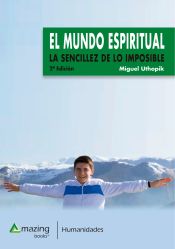 Portada de EL MUNDO ESPIRITUAL: LA SENCILLEZ DE LO IMPOSIBLE