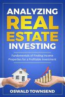Portada de Analyzing Real Estate Investing: Fundamentals of Finding Income Properties for a Profitable Investment