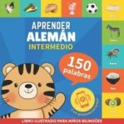 Portada de Aprender alemán - 150 palabras con pronunciación - Intermedio: Libro ilustrado para niños bilingües
