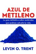 Portada de Azul de metileno: La guía definitiva sobre moléculas que podrían salvarlela vida