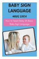 Portada de Baby Sign Language Made Easy - How to Teach Baby 25 Basic Baby Sign Language