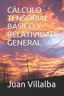 Portada de C&aacute;lculo Tensorial B&aacute;sico Y Relatividad General
