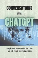 Portada de Conversations avec ChatGPT: Explorer le monde de l'IA - Une br&egrave;ve introduction