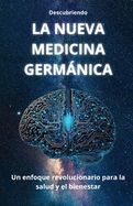 Portada de Descubriendo LA NUEVA MEDICINA GERM&Aacute;NICA: Un enfoque revolucionario para la salud