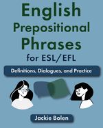 Portada de English Prepositional Phrases for ESL/EFL: Definitions, Dialogues, and Practice