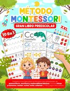 Portada de Gran Libro Preescolar XXL Método Montessori (10 en 1): Prepara a tus hijos para la Primaria con actividades de preescritura, escritura y matemáticas b