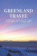 Portada de Greenland Travel: A Manual for First-Time Visitors to Greenland