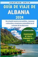 Portada de Gu&iacute;a De Viaje De Albania 2024: Revelando tesoros escondidos, riquezas culturales y aventuras sostenibles en el coraz&oacute;n de los Balcanes