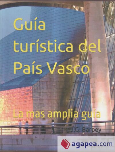 Guía turística del País Vasco: La mas amplia guía Guía turística del País Vasco: La mas amplia guía