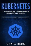 Portada de Kubernetes: Complete Guide to Kubernetes from Beginner to Advanced (With Simple Practice Projects To Perfect Your Skills)