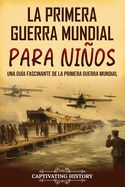 Portada de La Primera Guerra Mundial para Niños: Una guía fascinante de la Primera Guerra Mundial