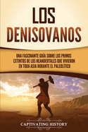 Portada de Los denisovanos: Una fascinante gu&iacute;a sobre los primos extintos de los neandertales que vivieron en toda Asia durante el Paleol&iacute;tico