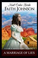 Portada de Mail Order Bride: A Marriage of Lies: Clean and Wholesome Western Historical Romance