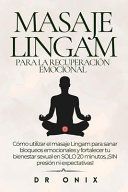 Portada de Masaje Lingam Para La Recuperaci&oacute;n Emocional: C&oacute;mo utilizar el masaje Lingam para sanar bloqueos emocionales y fortalecer tu bienestar sexual en SOLO