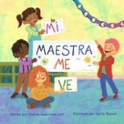 Portada de Mi Maestra Me Ve: Un libro sobre ver más de lo que se ve a simple vista en el salón de clase