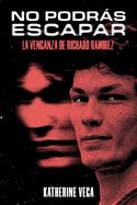 Portada de No podrás escapar: la venganza de Richard Ramirez