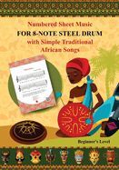 Portada de Numbered Sheet Music for 8-Note Steel Drum with Simple Traditional African Songs: Beginner's Level