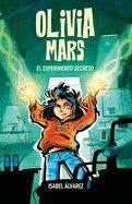 Portada de Olivia Mars 3. El experimento secreto: un trepidante libro infantil de aventuras y misterio para ni&ntilde;os y ni&ntilde;as de 7, 8, 9, 10, 11 y 12 a&ntilde;os