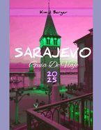Portada de Sarajevo Gu&iacute;a de Viaje 2025: Una gu&iacute;a completa para explorar la historia, la cultura y las joyas ocultas en la vibrante capital de Bosnia