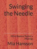 Portada de Swinging the Needle: Mia's Bayeux Tapestry Musings