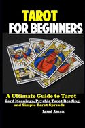 Portada de Tarot for Beginners: The Ultimate Guide to Tarot Card Meanings, Psychic Tarot Reading, and Simple Tarot Spreads