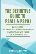 Portada de The Definitive Guide to PSM I and PSPO I: Passing the Professional Scrum(TM) Master and Product Owner Exams on Your First Try