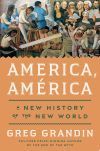 America, Am&eacute;rica: A New History of the New World