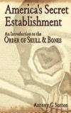 America's Secret Establishment: An Introduction to the Order of Skull & Bones